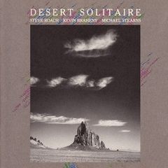 Cover of Desert Solitaire by Steve Roach, Kevin Braheny, and Michael Stearns