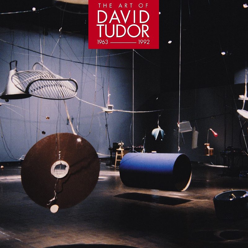 Cover of The Art of David Tudor (1963-1992)