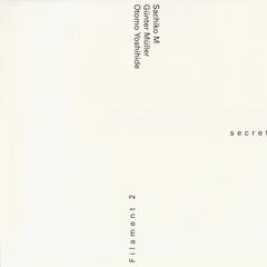 Cover of Filament 2: Secret Recordings by Sachiko M, Günter Müller, and Otomo Yoshihide