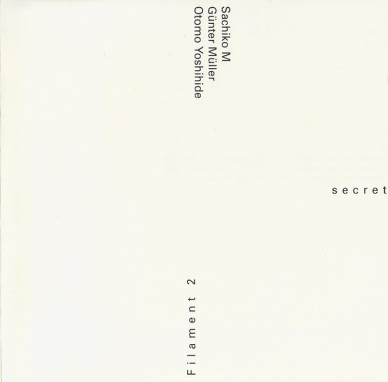 Cover of Filament 2: Secret Recordings by Sachiko M, Günter Müller, and Otomo Yoshihide