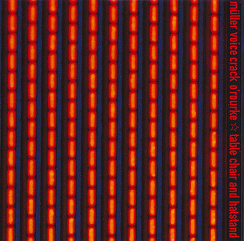 Cover of Table Chair and Hatstand by Günter Müller, Voice Crack, and Jim O'Rourke
